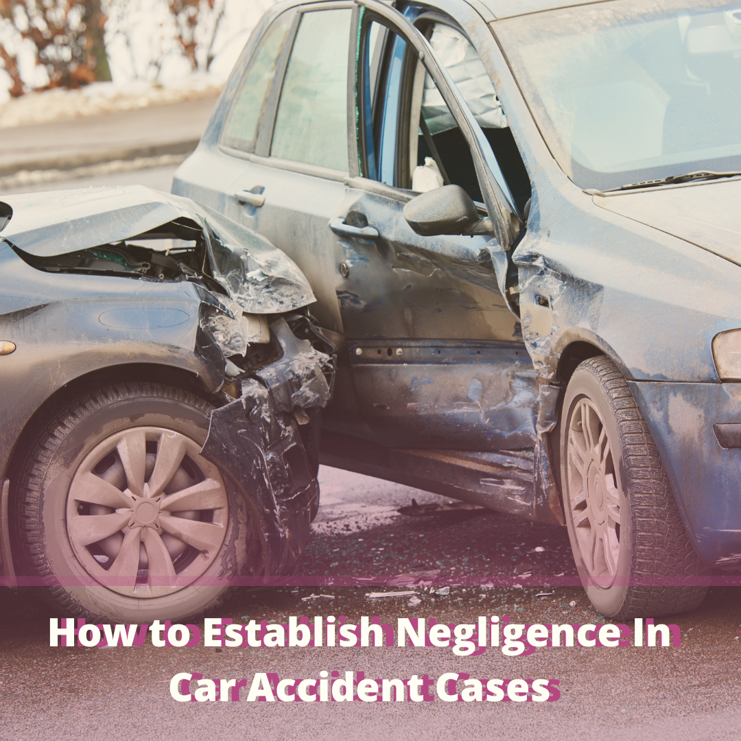 How to Establish Negligence In Car Accident Cases